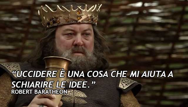 Citazione Robert Baratheon